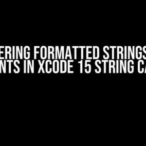 Mastering Formatted Strings with Arguments in Xcode 15 String Catalogs