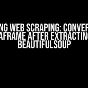 Mastering Web Scraping: Convert String to DataFrame after Extracting using BeautifulSoup