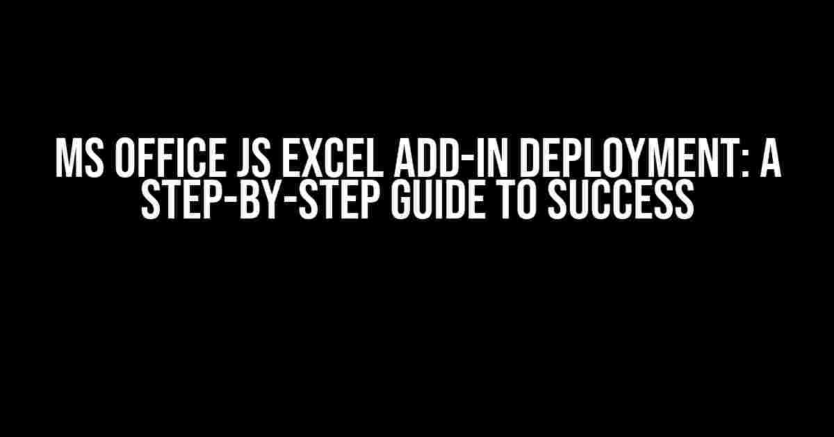 MS Office JS Excel Add-in Deployment: A Step-by-Step Guide to Success