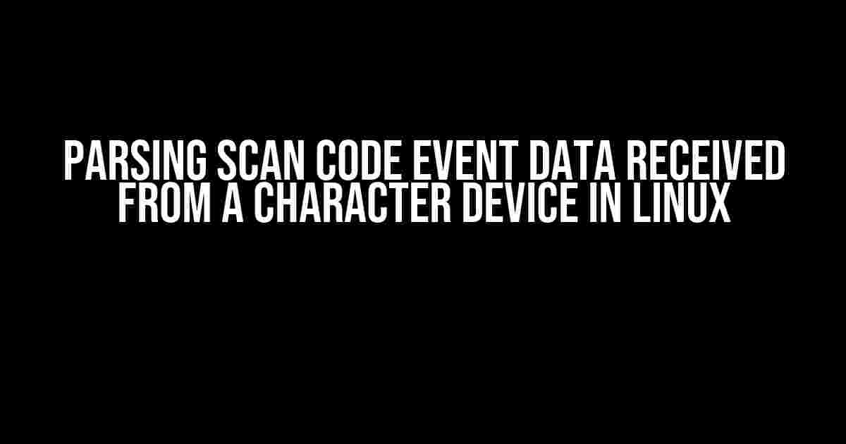 Parsing Scan Code Event Data Received from a Character Device in Linux