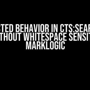 Unexpected Behavior in cts:search with and without Whitespace Sensitivity – MarkLogic