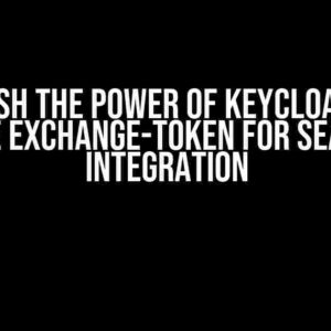 Unleash the Power of Keycloak v25: Enable Exchange-Token for Seamless Integration